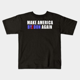 make America ByeDon again Joe Biden president 2020 Kids T-Shirt